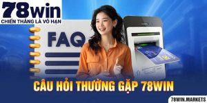 Câu hỏi thường gặp 78win