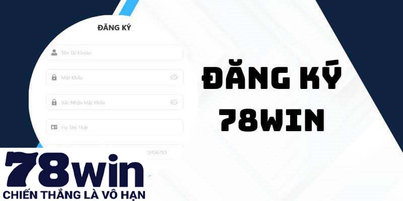 Điều kiện thực hiện tạo tài khoản nhà cái 78win