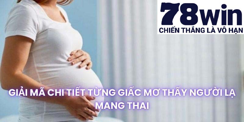 Giải mã giấc chiêm bao về phụ nữ mang thai bé trai