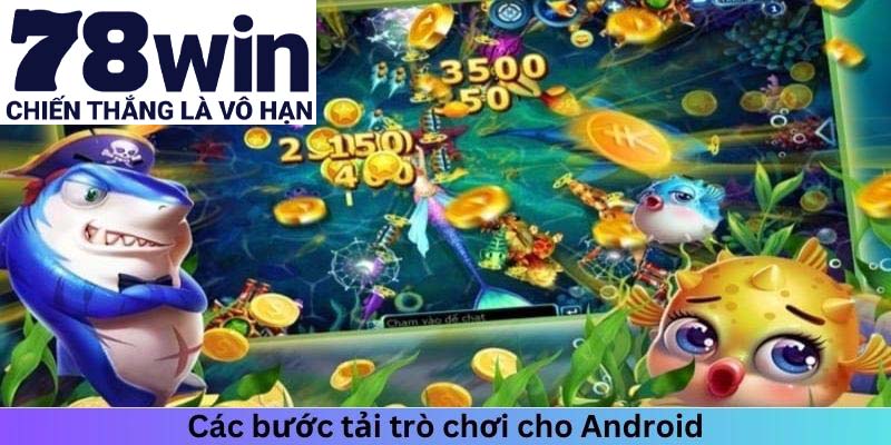 Các bước tải trò chơi bắn cá xèng cho Android