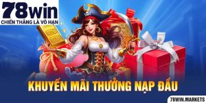 Khuyến mãi thưởng nạp đầu tại 78win