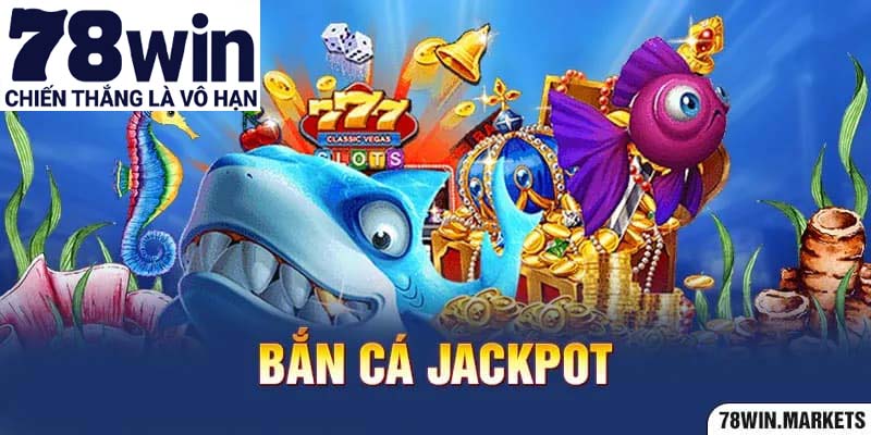 Trò chơi bắn cá jackpot