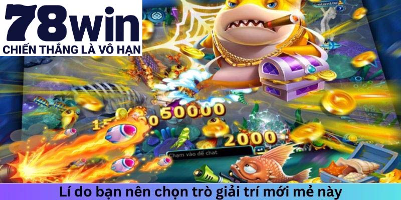 Lí do bạn nên chọn trò giải trí bắn cá xèng apk mới mẻ này