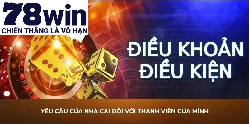 Hội viên tuân thủ điều khoản và điều kiện 78win để bảo vệ lợi ích của mình