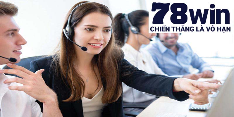 Hỗ trợ 78win với nhiều kênh túc trực 24/24 tận tình và chuyên nghiệp