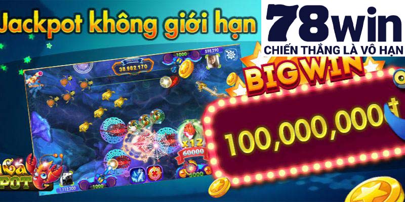 Quỹ thưởng Jackpot của bắn cá 78win chạm mốc hàng trăm triệu