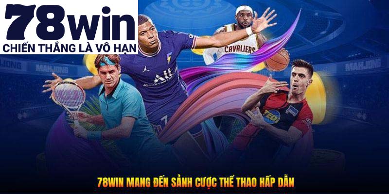 Một số sảnh cược thể thao được nhiều người đón nhận tại 78win